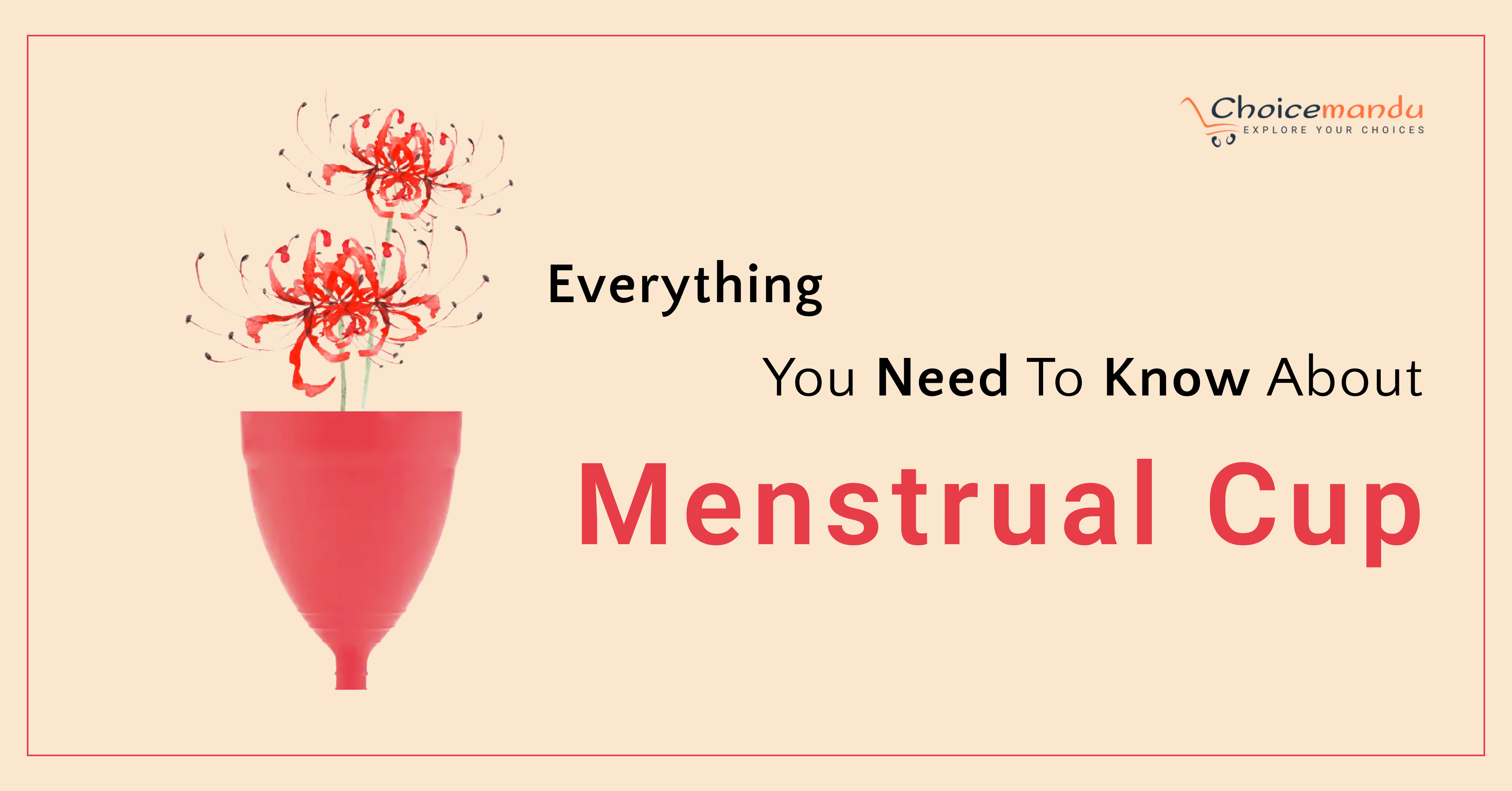 Menstrual Cups- Everything you need to Know !
